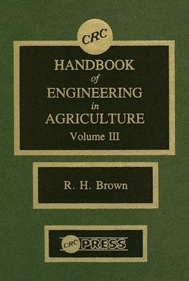 CRC Handbook of Engineering in Agriculture, Volume III