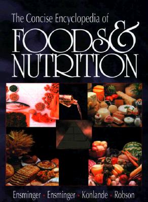 The Concise Encyclopedia of Foods & Nutrition