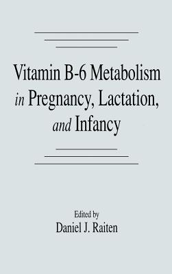 Vitamin B-6 Metabolism in Pregnancy, Lactation, and Infancy