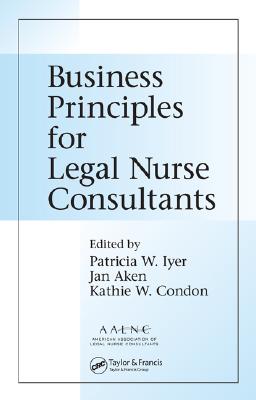 Business Principles for Legal Nurse Consultants