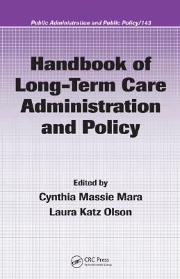 Handbook of Long-Term Care Administration and Policy