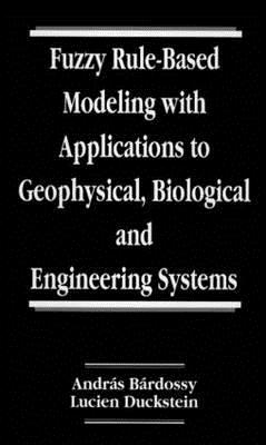 Fuzzy Rule-Based Modeling With Applications to Geophysical, Biological and Engineering Systems