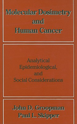 Molecular Dosimetry and Human Cancer