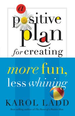 A Positive Plan for Creating More Fun, Less Whining