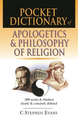 Pocket dictionary of apologetics & philosophy of religion