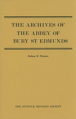 The Archives of the Abbey of Bury St Edmunds