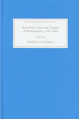 Acts of the Dean and Chapter of Westminster, 1543-1609