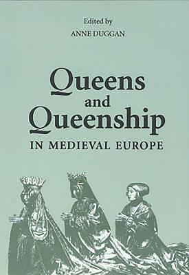 Queens and Queenship in Medieval Europe