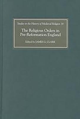 The Religious Orders in Pre-Reformation England