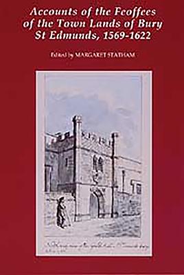 Accounts of the Feoffees of the Town Lands of Bury St Edmunds, 1569-1622