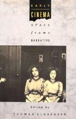 Early Cinema: Space, Frame, Narrative