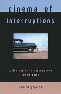 Cinema of Interruptions: Action Genres in Contemporary Indian Cinema