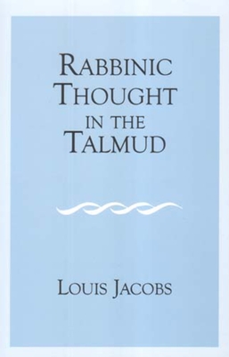 Rabbinic Thought in the Talmud