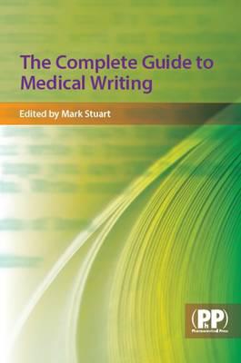 The Complete Guide to Medical Writing