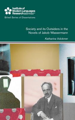 Society and its Outsiders in the Novels of Jakob Wassermann