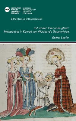 'mit worten luter unde glanz': Metapoetics in Konrad von Wurzburg's 'Trojanerkrieg'