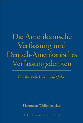 Die Amerikanische Verfassung und Deutsch-Amerikanisches Verfassungsdenken