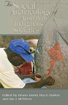 The Social Archaeology of Australian Indigenous Societies