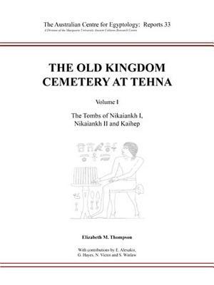 The Old Kingdom Cemetery at Tehna, Volume I