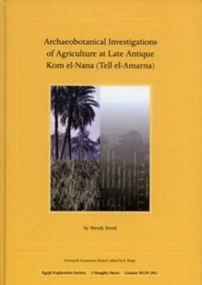 Archaeobotanical Investigations of Agriculture at Late Antique Kom El-Nana (Tell El-Amarna) (Em 70)