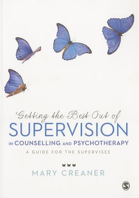 Getting the Best Out of  Supervision in Counselling & Psychotherapy