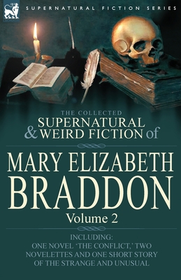 The Collected Supernatural and Weird Fiction of Mary Elizabeth Braddon