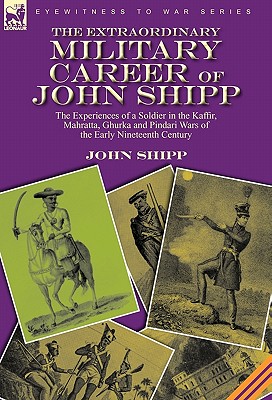 The Extraordinary Military Career of John Shipp