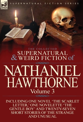 The Collected Supernatural and Weird Fiction of Nathaniel Hawthorne