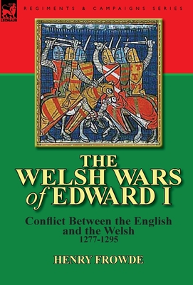 The Welsh Wars of Edward I