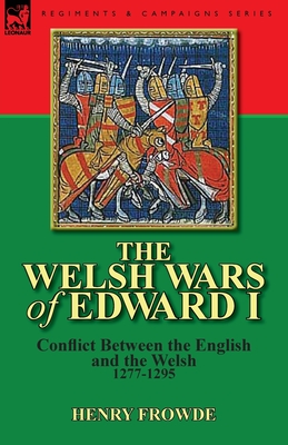 The Welsh Wars of Edward I