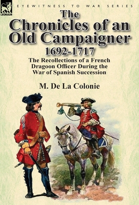 The Chronicles of an Old Campaigner 1692-1717