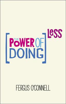 The Power Of Doing Less