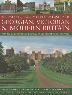 The Palaces, Stately Houses & Castles of Georgian, Victorian and Modern Britain