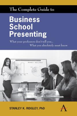 The Complete Guide to Business School Presenting