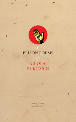 The Prison Poems of Nikolai Bukharin