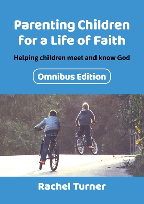 Parenting Children for a Life of Faith omnibus