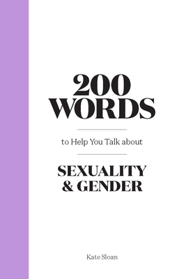 200 Words to Help you Talk about Sexuality & Gender