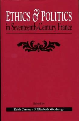 Ethics and Politics in Seventeenth Century France