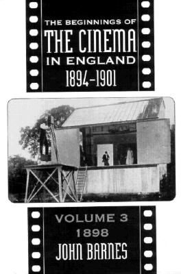 The Beginnings Of The Cinema In England,1894-1901: Volume 3