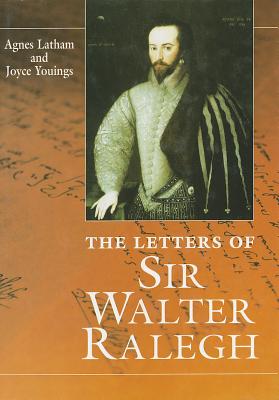 The Letters Of Sir Walter Ralegh