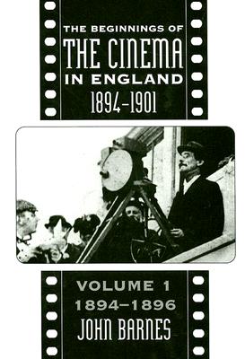 The Beginnings Of The Cinema In England,1894-1901: Volume 1