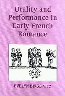 Orality and Performance in Early French Romance