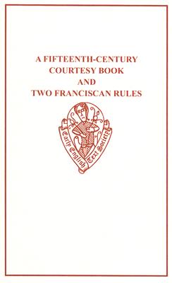 Fifteenth-Century Courtesy Book and Two Franciscan Rules