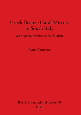 Greek Bronze Hand Mirrors from Italy, with Special Reference to Calabria