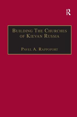 Building the Churches of Kievan Russia