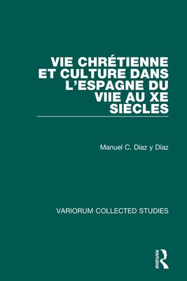 Vie chretienne et culture dans l'Espagne du VIIe au Xe siecles