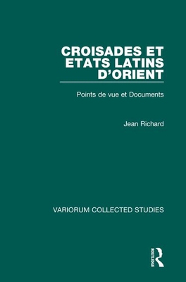 Croisades et Etats latins d'Orient