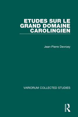 Etudes sur le grand domaine carolingien
