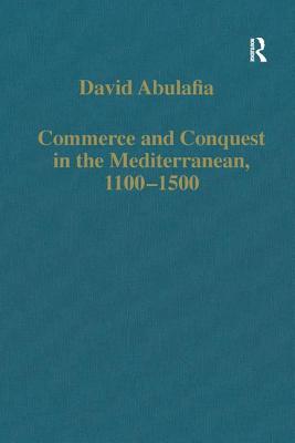 Commerce and Conquest in the Mediterranean, 1100-1500