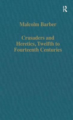 Crusaders and Heretics, Twelfth to Fourteenth Centuries